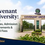 Covenant University: Courses, Admission Requirements & School Fees