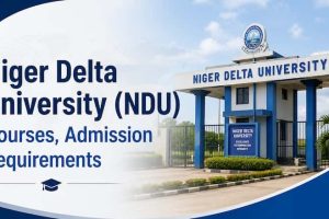 Niger Delta University (NDU) Courses, Admission Requirements, & School Fees