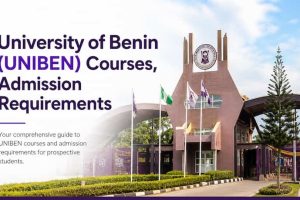 University of Benin (UNIBEN) Courses, Admission Requirements & School Fees